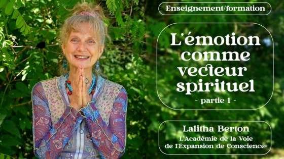 enseignement Lalitha Berton - l'émotion comme vecteur spirituel